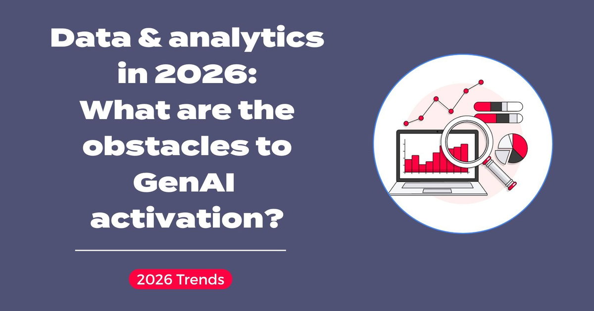 Data & analytics in 2026: What are the obstacles to GenAI activation ...